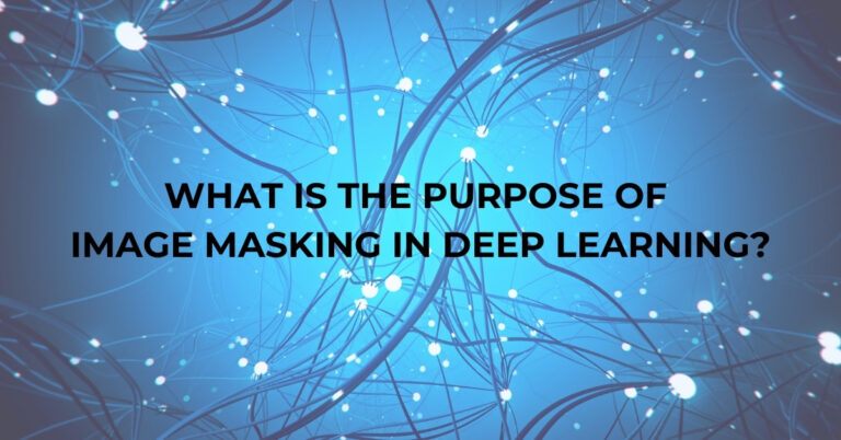 What is the Purpose of Image Masking in Deep Learning? - Retouching Labs