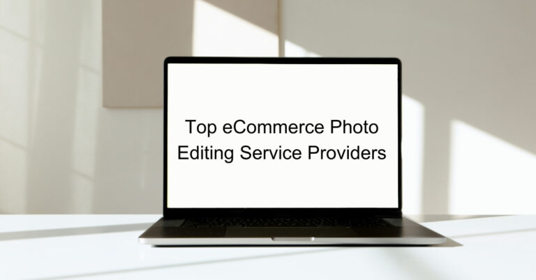 Top E-Commerce Photo Editing Service Providers - Retouching Labs